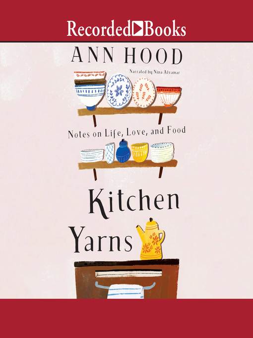 Title details for Kitchen Yarns by Ann Hood - Wait list